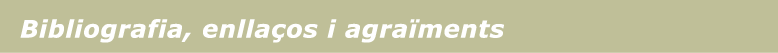 Bibliografia, enlla�os i agra�ments